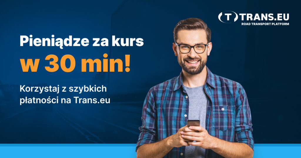 Szybkie płatności na Trans.eu - w 30 min na Twoim koncie