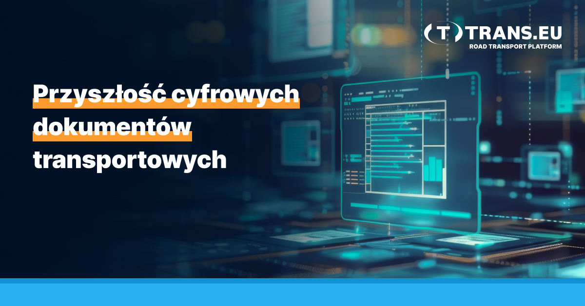 Przyszłość cyfrowych dokumentów transportowych - Trans For Carriers