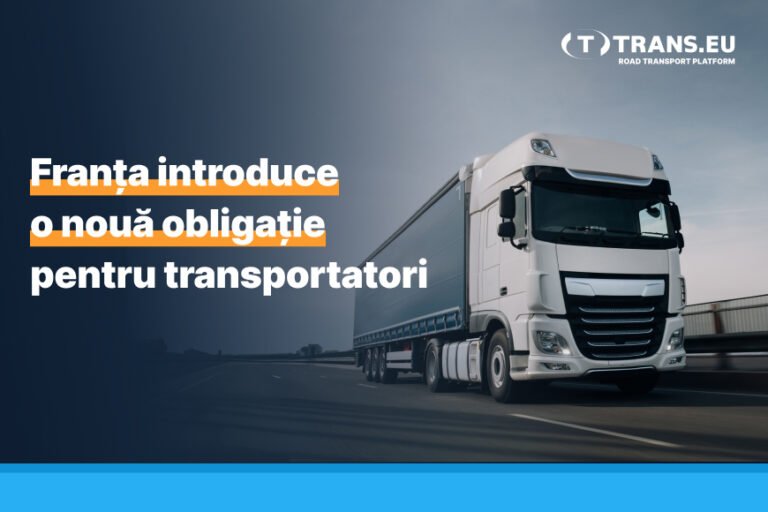 Franța introduce o nouă obligație pentru transportatori