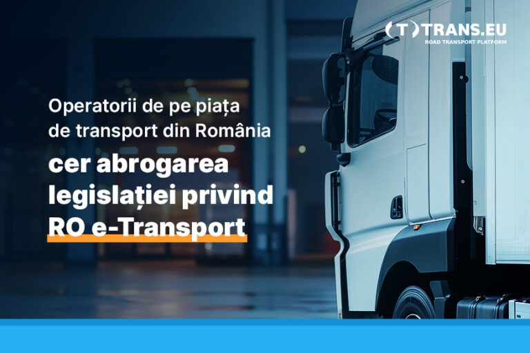 Operatorii de pe piața de transport din România cer abrogarea legislației privind RO e-Transport 