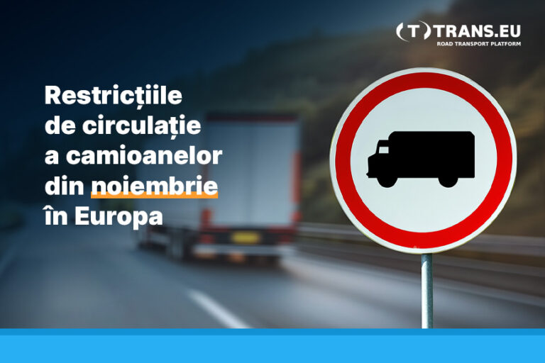 Restricțiile de circulație a camioanelor din noiembrie în Europa