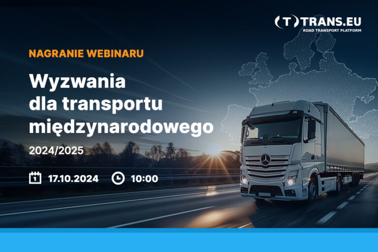 Wyzwania dla transportu międzynarodowego 2024/2025. Podsumowanie webinaru