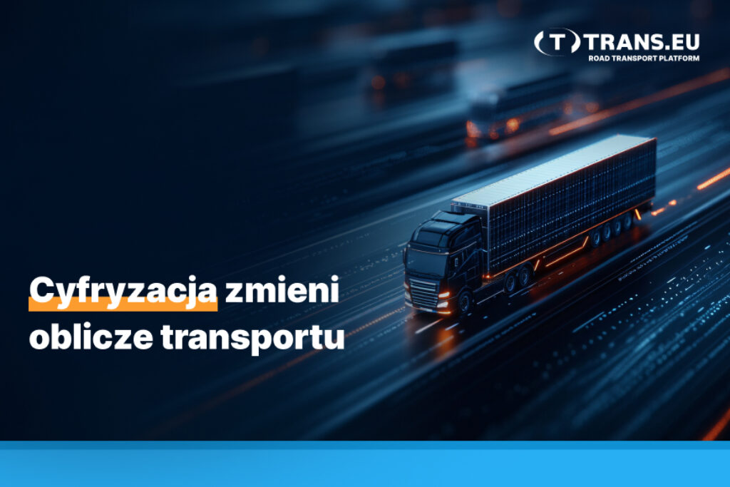 Cyfryzacja zmieni oblicze transportu - Trans For Carriers