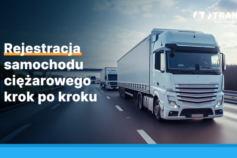 Rejestracja samochodu ciężarowego krok po kroku