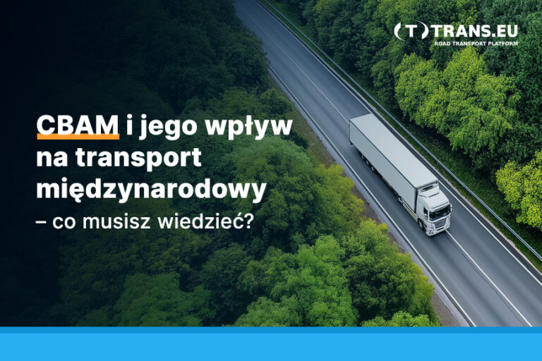 CBAM i jego wpływ na transport międzynarodowy – co musisz wiedzieć?