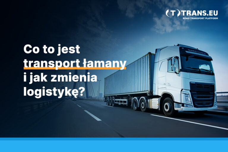 Co to jest transport łamany i jak zmienia logistykę?