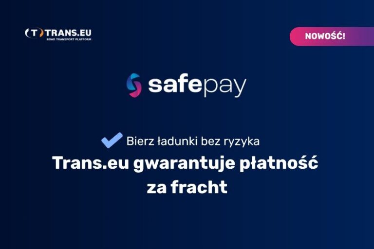 NOWOŚĆ! Trans.eu gwarantuje zapłatę za Twój fracht dzięki SafePay